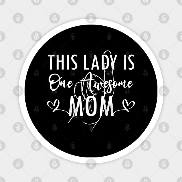 funny This Lady is One Awesome Mom birthday from Daughter Son or Husband Magnet by greatnessprint